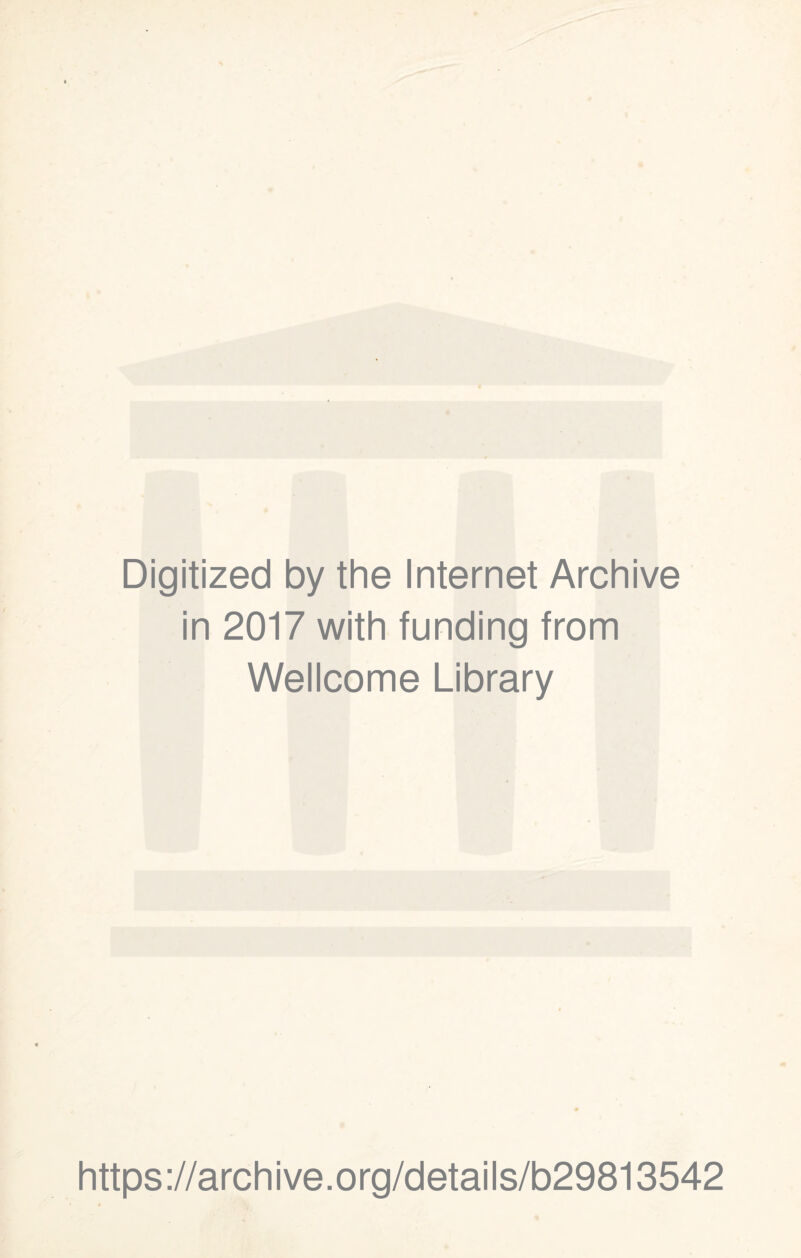 Digitized by the Internet Archive in 2017 with funding from Wellcome Library https://archive.org/details/b29813542