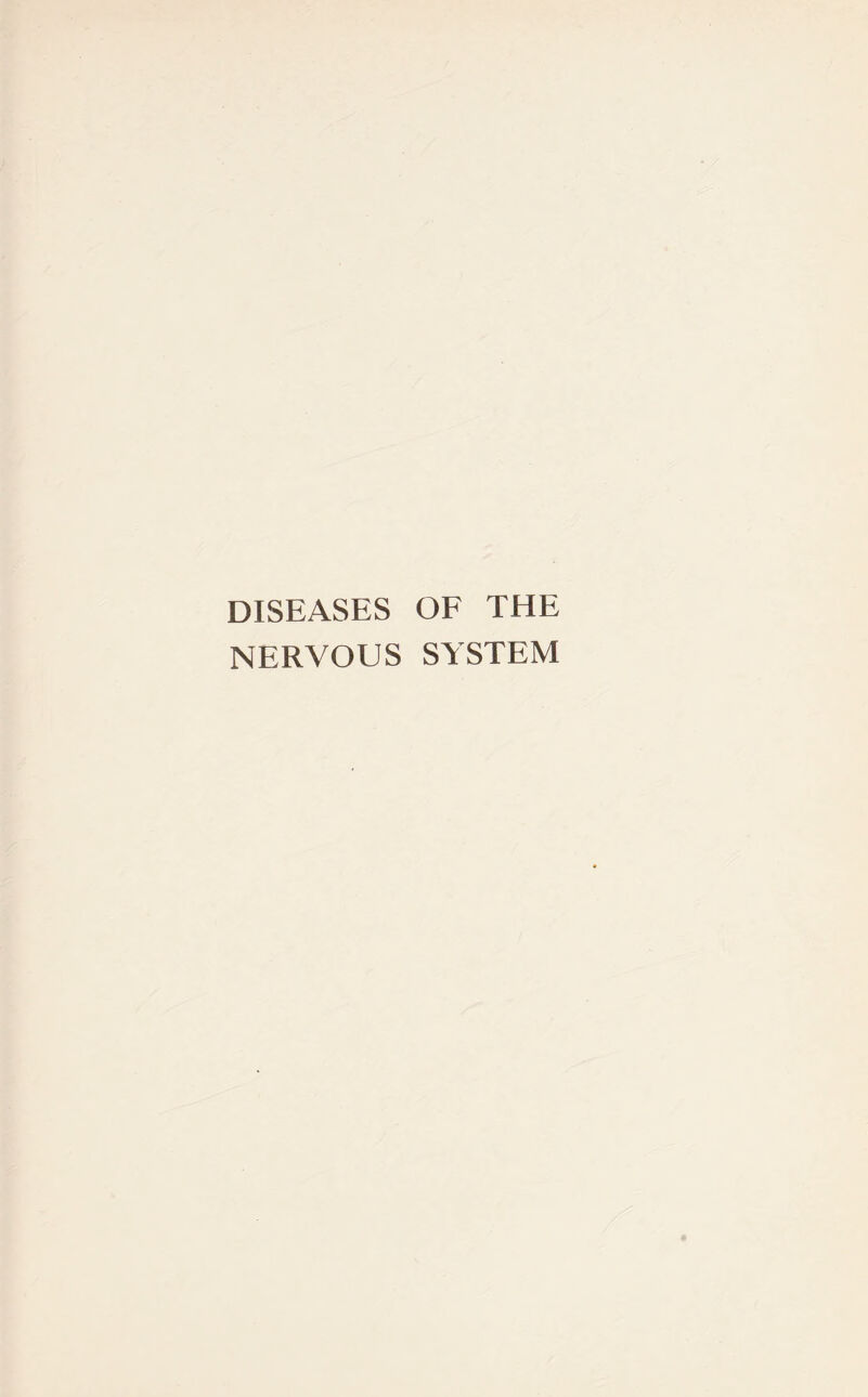 DISEASES OF THE NERVOUS SYSTEM