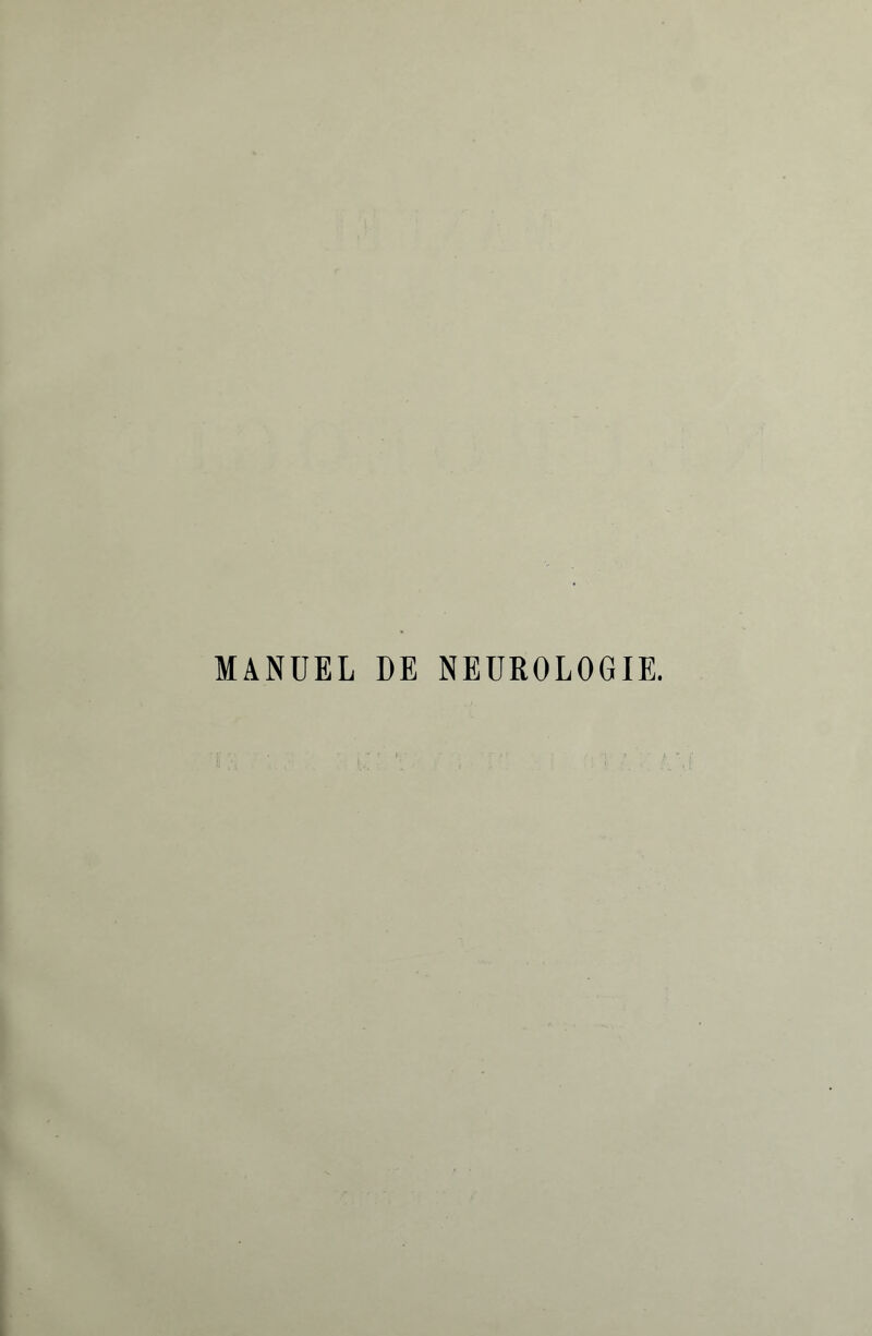 MANUEL DE NEUROLOGIE.