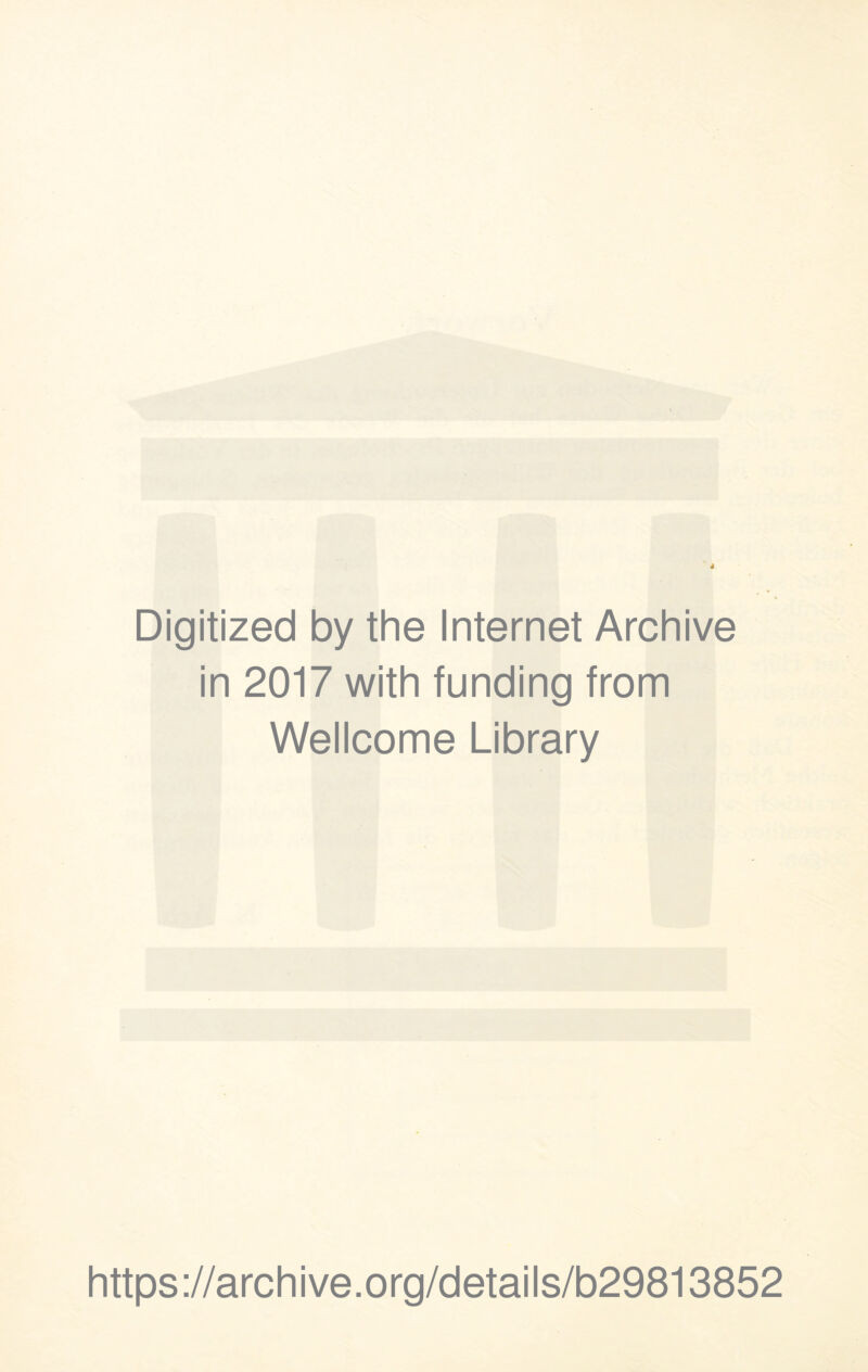 Digitized by the Internet Archive in 2017 with funding from Wellcome Library https://archive.org/details/b29813852