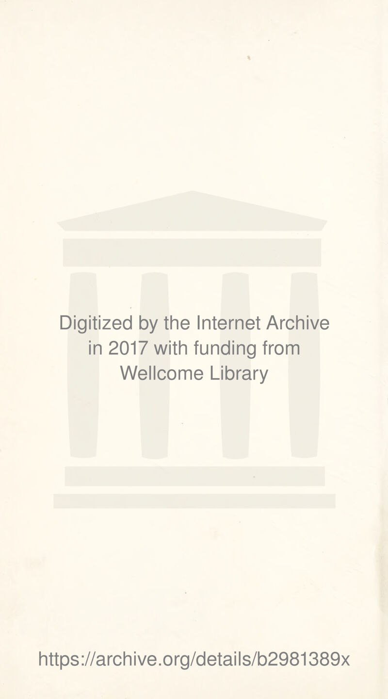 Digitized by the Internet Archive in 2017 with funding from Wellcome Library https://archive.org/details/b2981389x