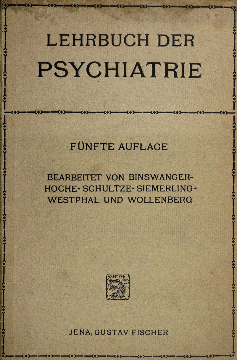 LEHRBUCH DER PSYCHIATRIE FÜNFTE AUFLAGE BEARBEITET VON BINSWANGER- HOCHE- SCHULTZE- SIEMERLING- WESTPHAL UND WOLLENBERG &SEMPER JE NA, GUSTAV FISCHER