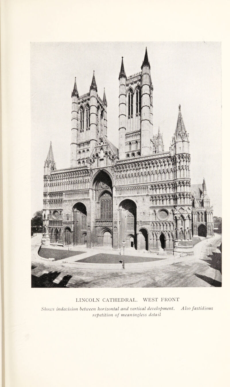 LINCOLN CATHEDRAL. WEST FRONT Shows indecision between horizontal and vertical development. Also fastidious repetition of meaningless detail