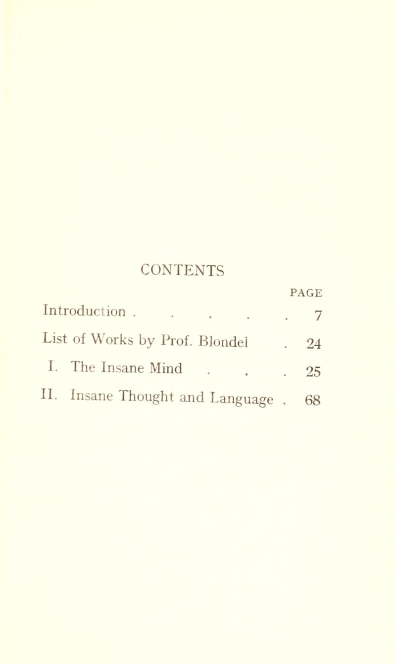 CONTENTS Introduction . PAGE 7 Tist of W orks by Prof. BJondel . 24 I. The Insane Mind . . .25