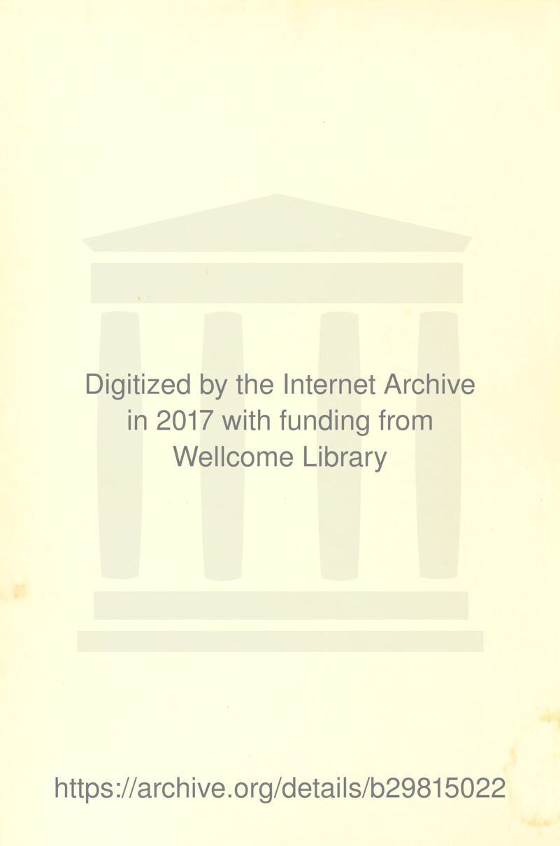 Digitized by the Internet Archive in 2017 with funding from Wellcome Library https://archive.org/details/b29815022