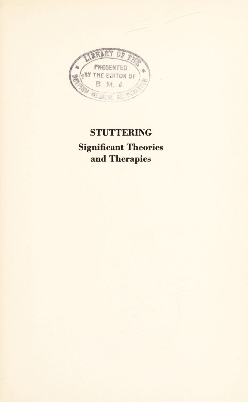 STUTTERING Significant Theories and Therapies