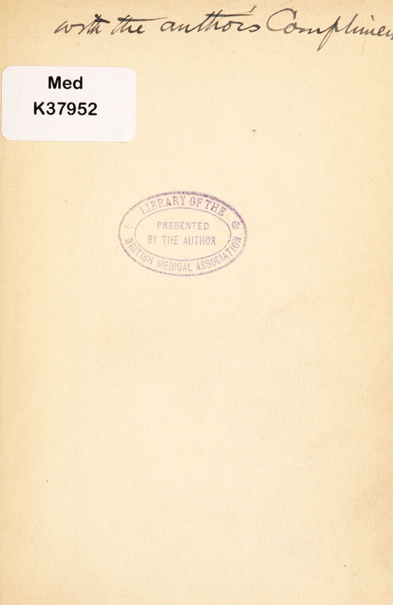 / ’'WtO Med K37952 * -4^ PRESENTED 'W*| U:-\ 8V THE AUTHOR ,/W 1 V-'K. \V/iN ^<5 '^•'V 'tlHAi kP>0’“ ■-■ J. > ••'•Hr^. C. JUtSAU