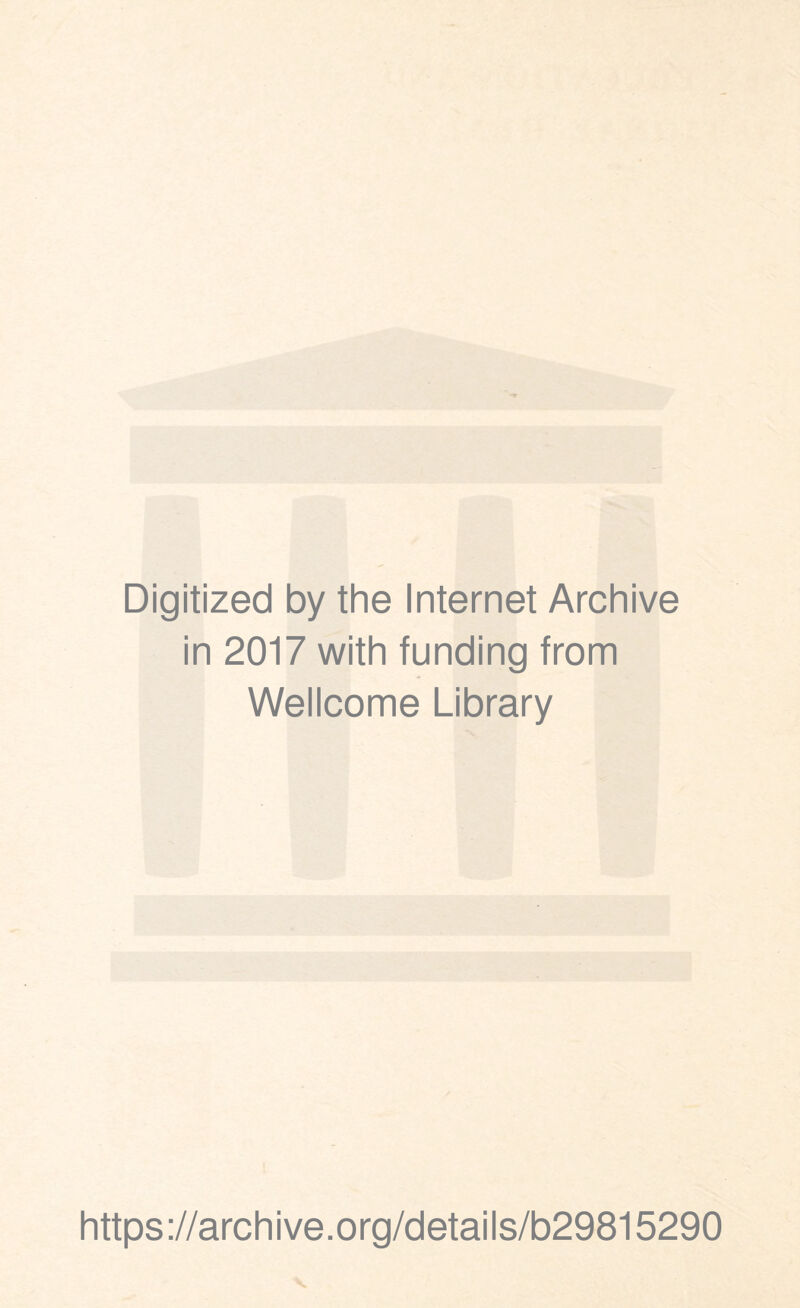 Digitized by the Internet Archive in 2017 with funding from Wellcome Library https://archive.org/details/b29815290