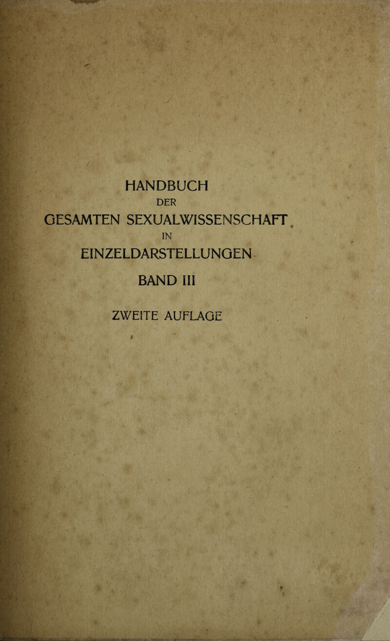 HANDBUCH DER GESAMTEN SEXUALWISSENSCHAFT IN EINZELDARSTELLUNGEN BAND III ZWEITE AUFLAGE