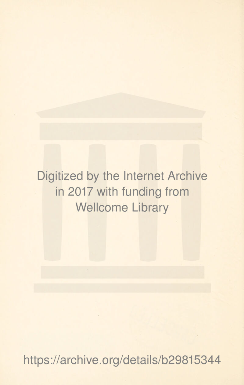 Digitized by the Internet Archive in 2017 with funding from Wellcome Library https://archive.org/details/b29815344