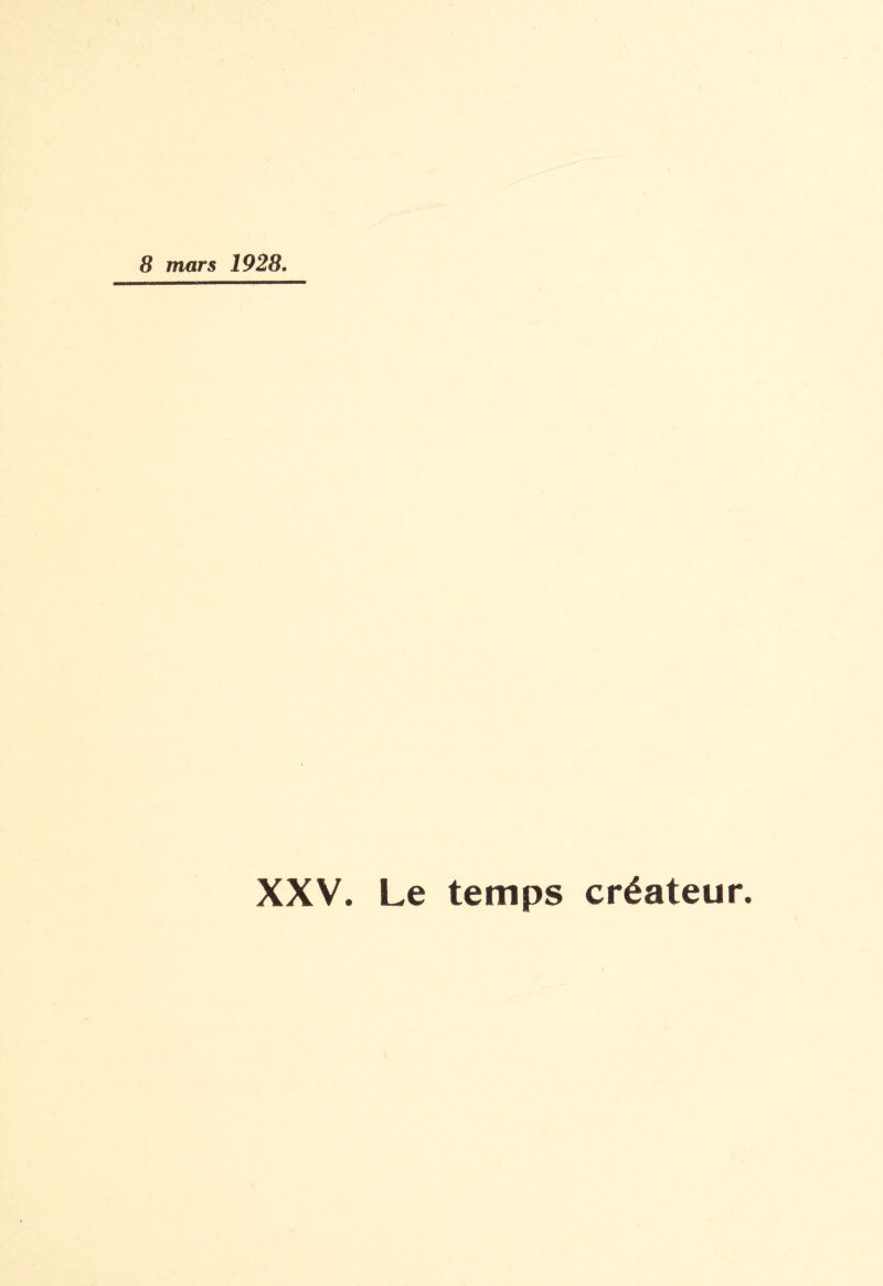 XXV. Le temps créateur.