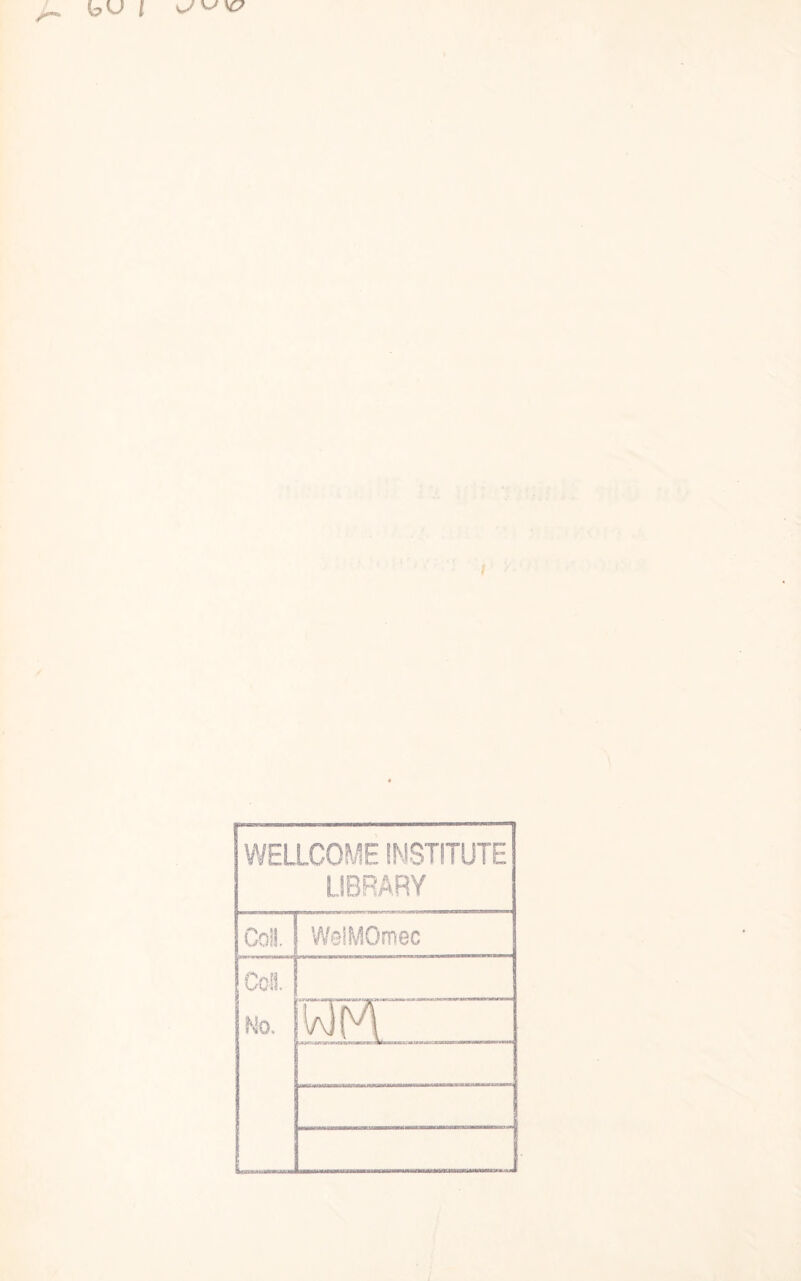 WELLCOME INSTITUTE LIBRARY Colt WeiMOmec Coll No. wr