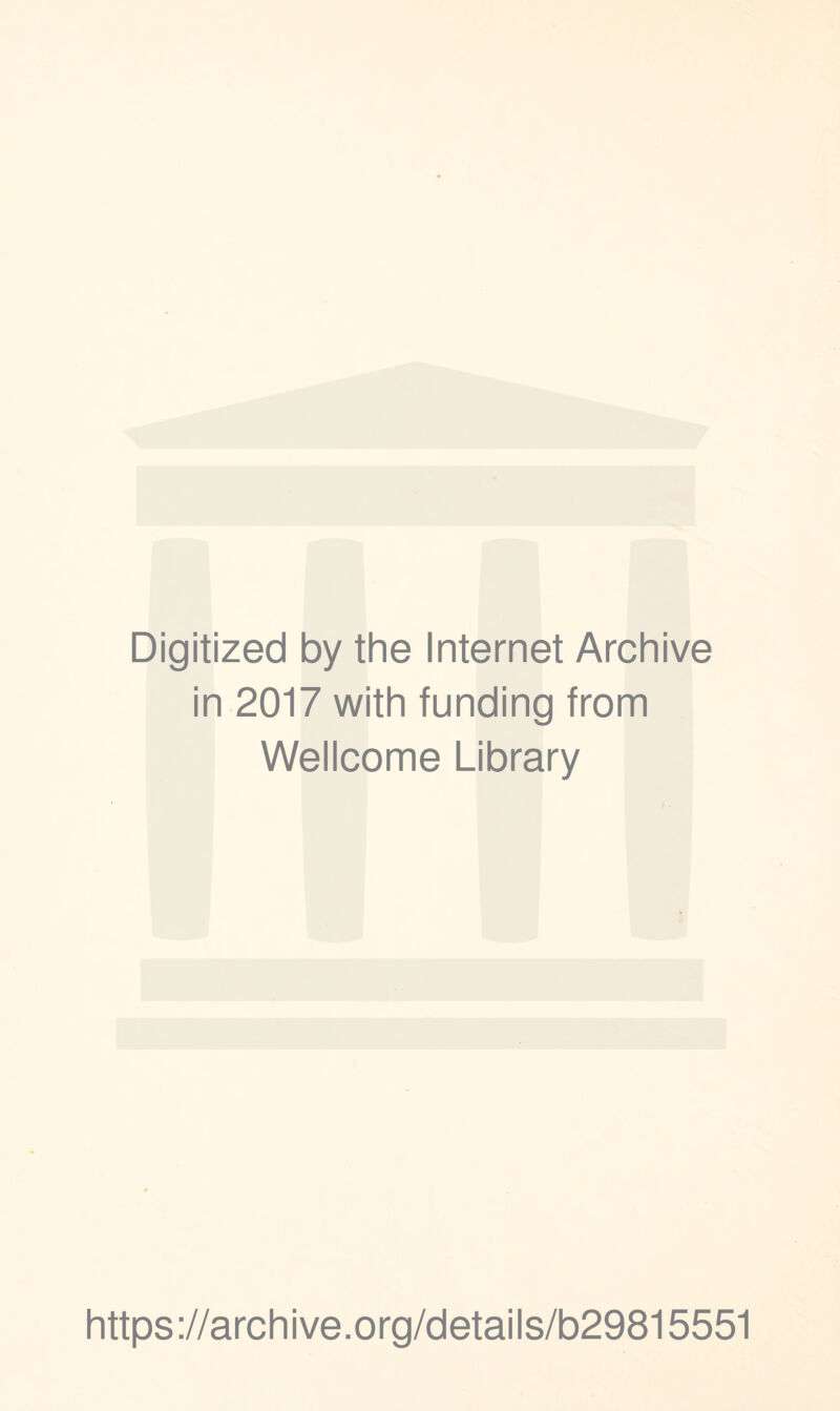 Digitized by the Internet Archive in 2017 with funding from Wellcome Library https://archive.org/details/b29815551