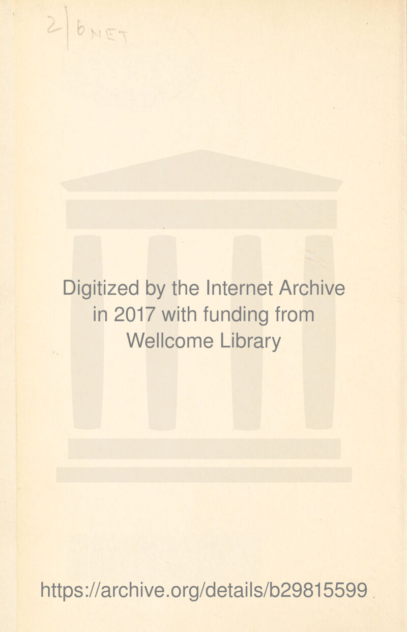 Digitized by the Internet Archive in 2017 with funding from Wellcome Library https://archive.org/details/b29815599