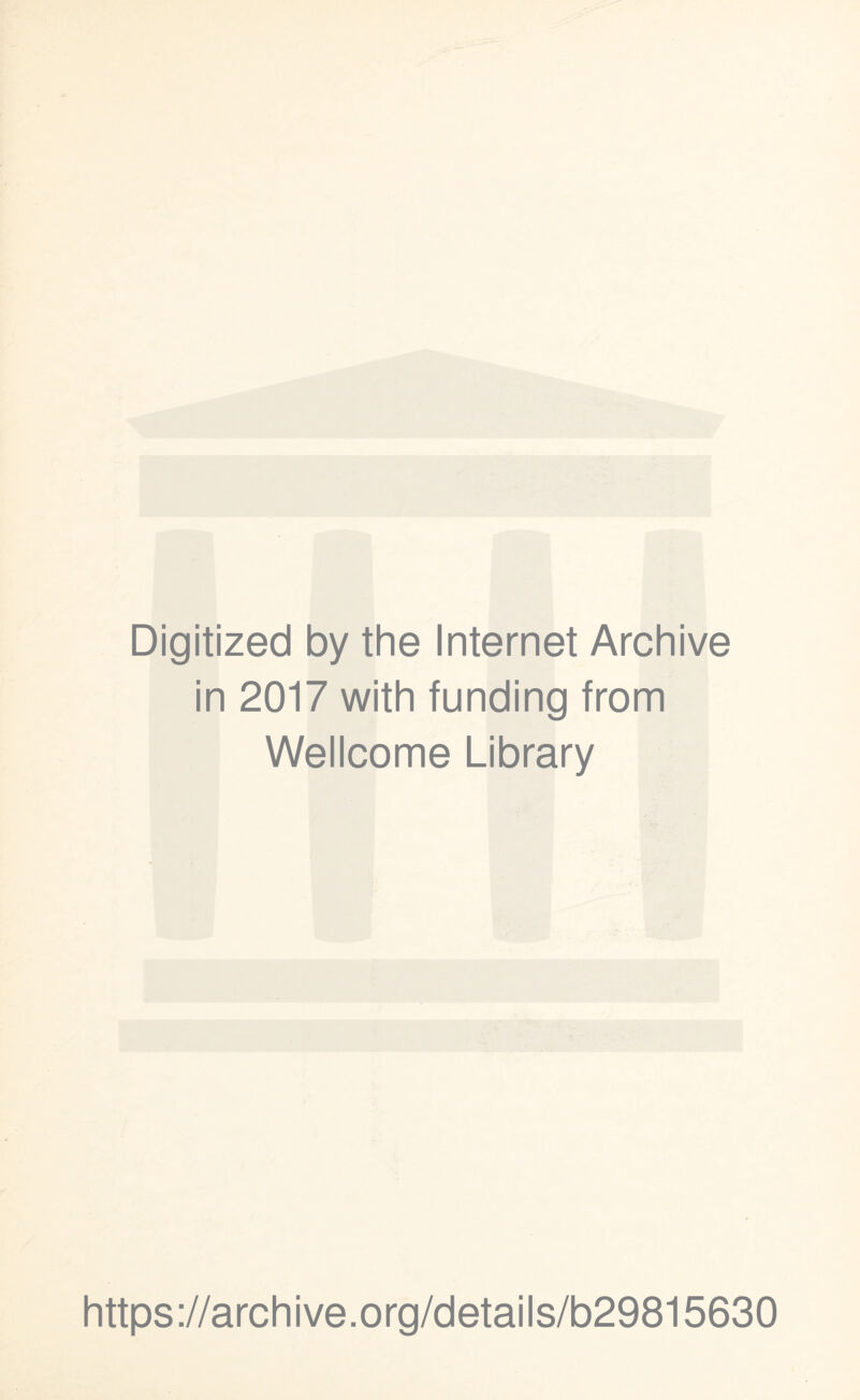 Digitized by the Internet Archive in 2017 with funding from Wellcome Library https://archive.org/details/b29815630