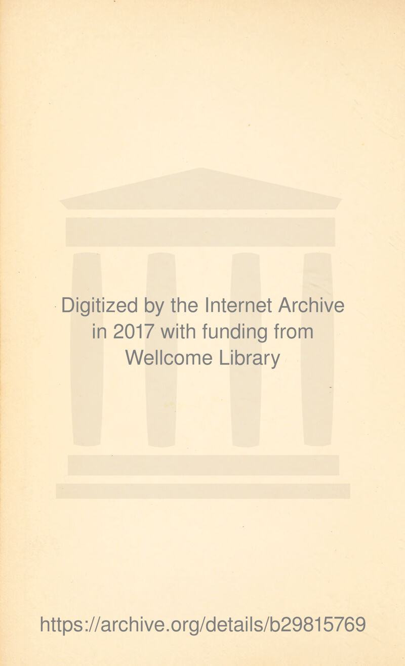 Digitized by the Internet Archive in 2017 with funding from Wellcome Library https://archive.org/details/b29815769