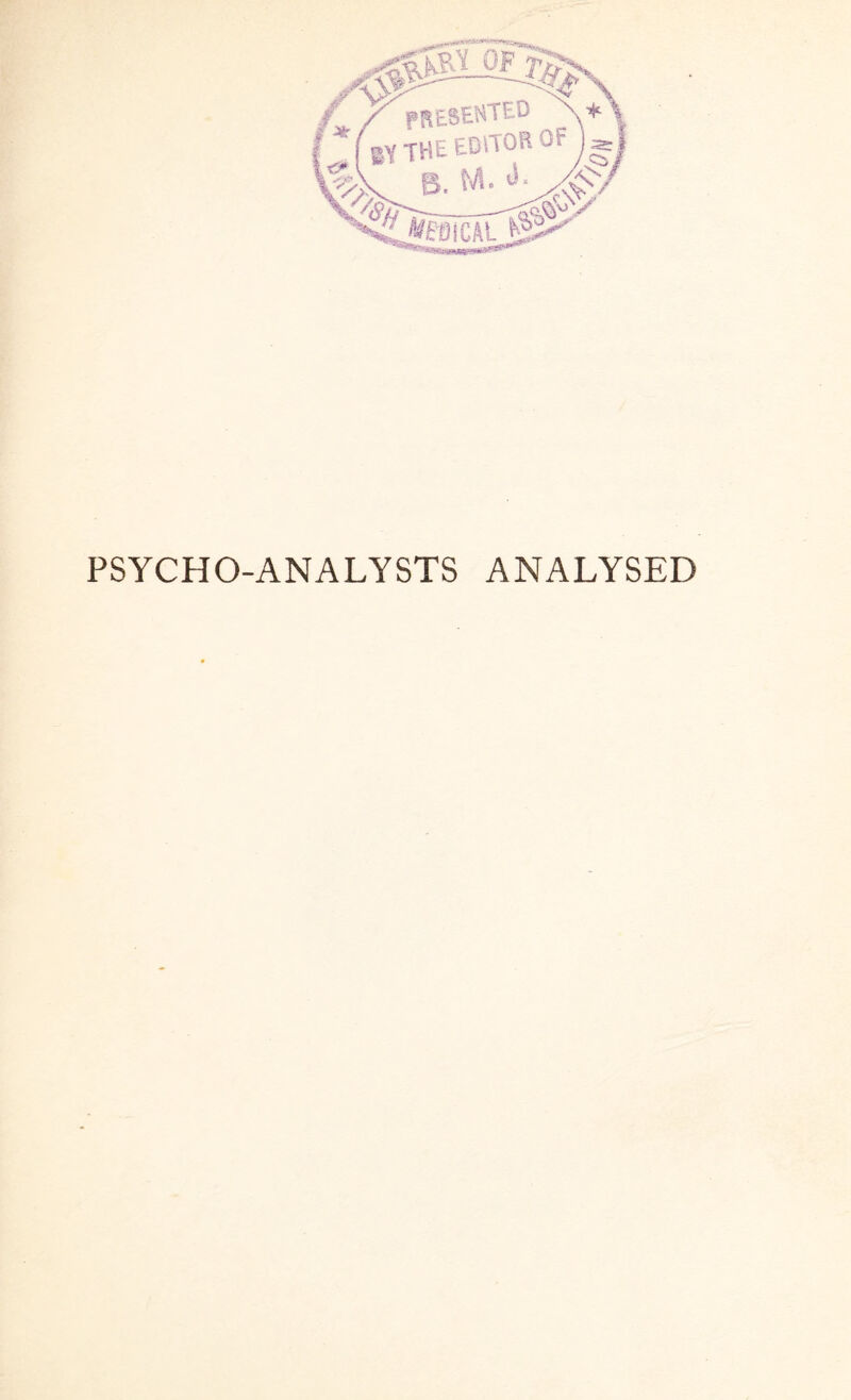 PSYCHO-ANALYSTS ANALYSED