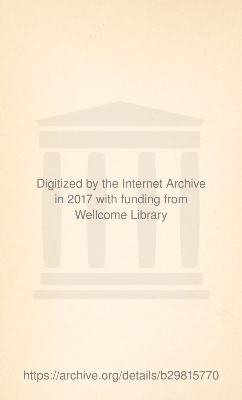 Digitized by the Internet Archive in 2017 with funding from Wellcome Library https://archive.org/details/b29815770