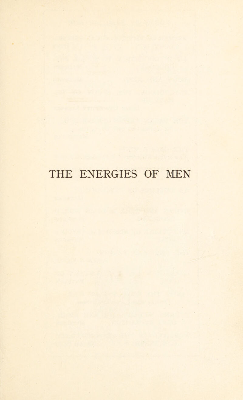 THE ENERGIES OF MEN