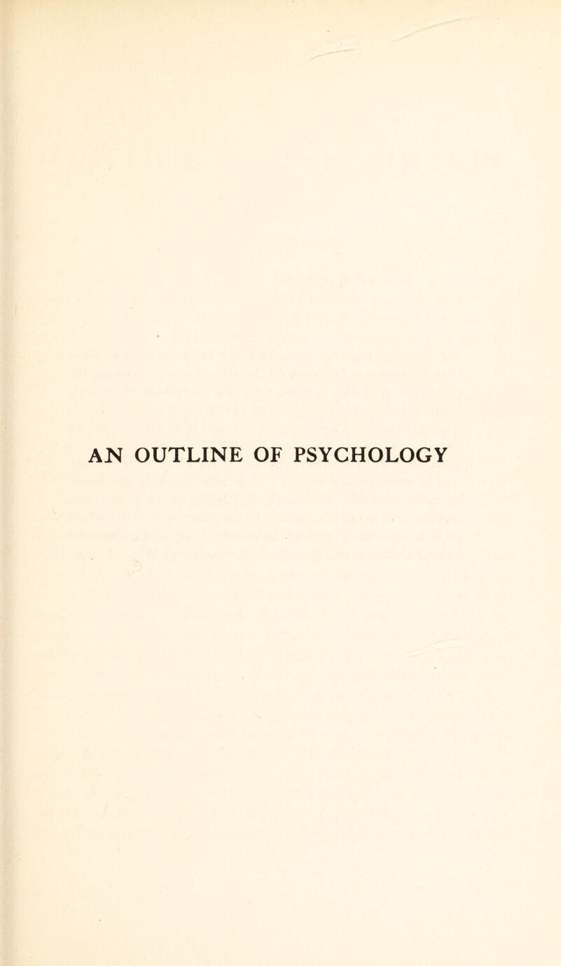 AN OUTLINE OF PSYCHOLOGY