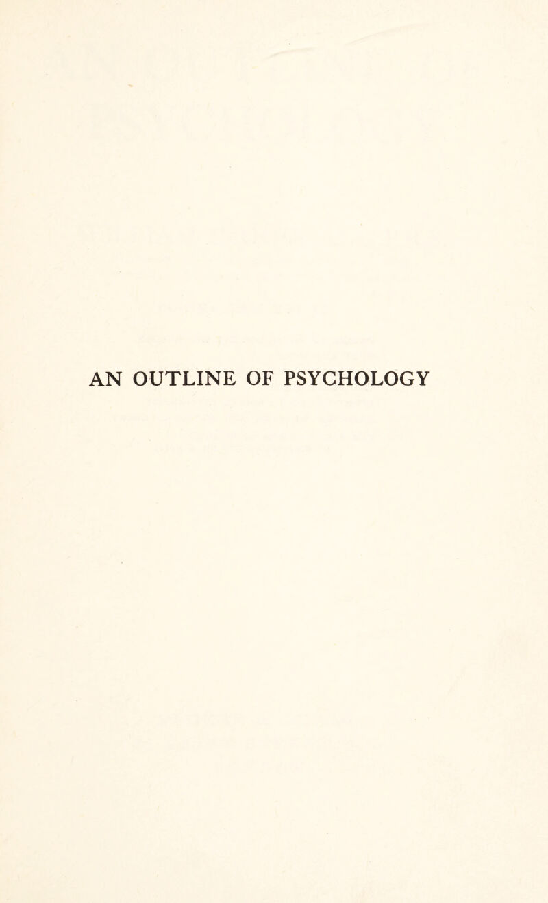 AN OUTLINE OF PSYCHOLOGY