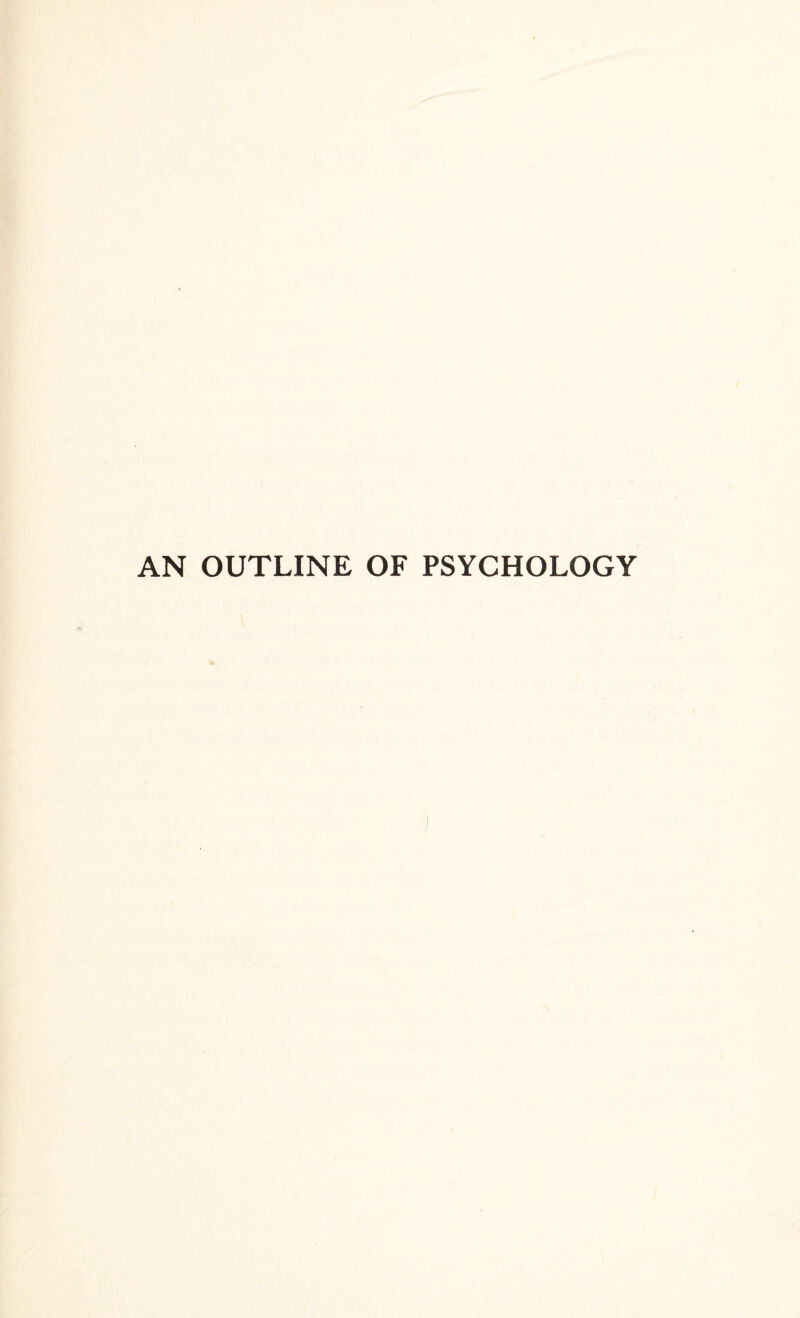 AN OUTLINE OF PSYCHOLOGY