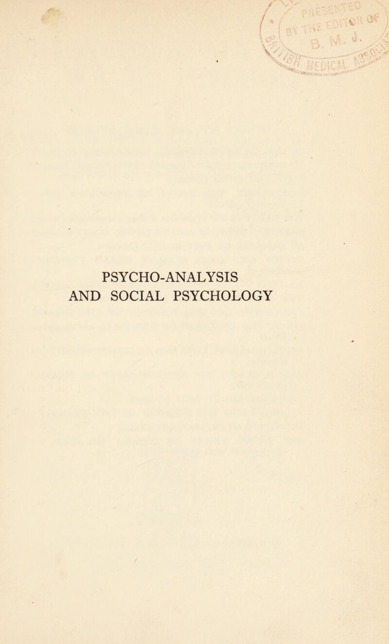PSYCHO-ANALYSIS AND SOCIAL PSYCHOLOGY