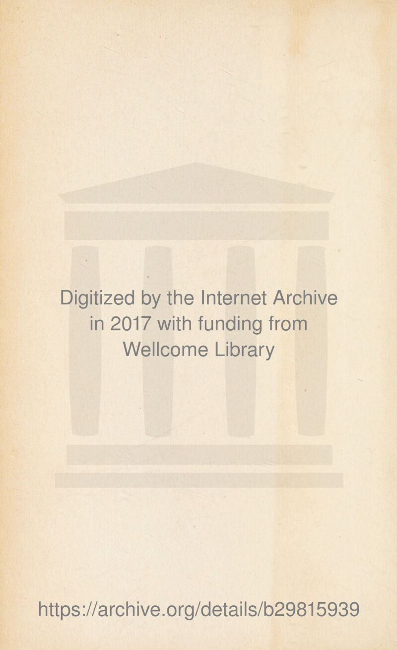 Digitized by the Internet Archive in 2017 with funding from Wellcome Library https://archive.org/details/b29815939