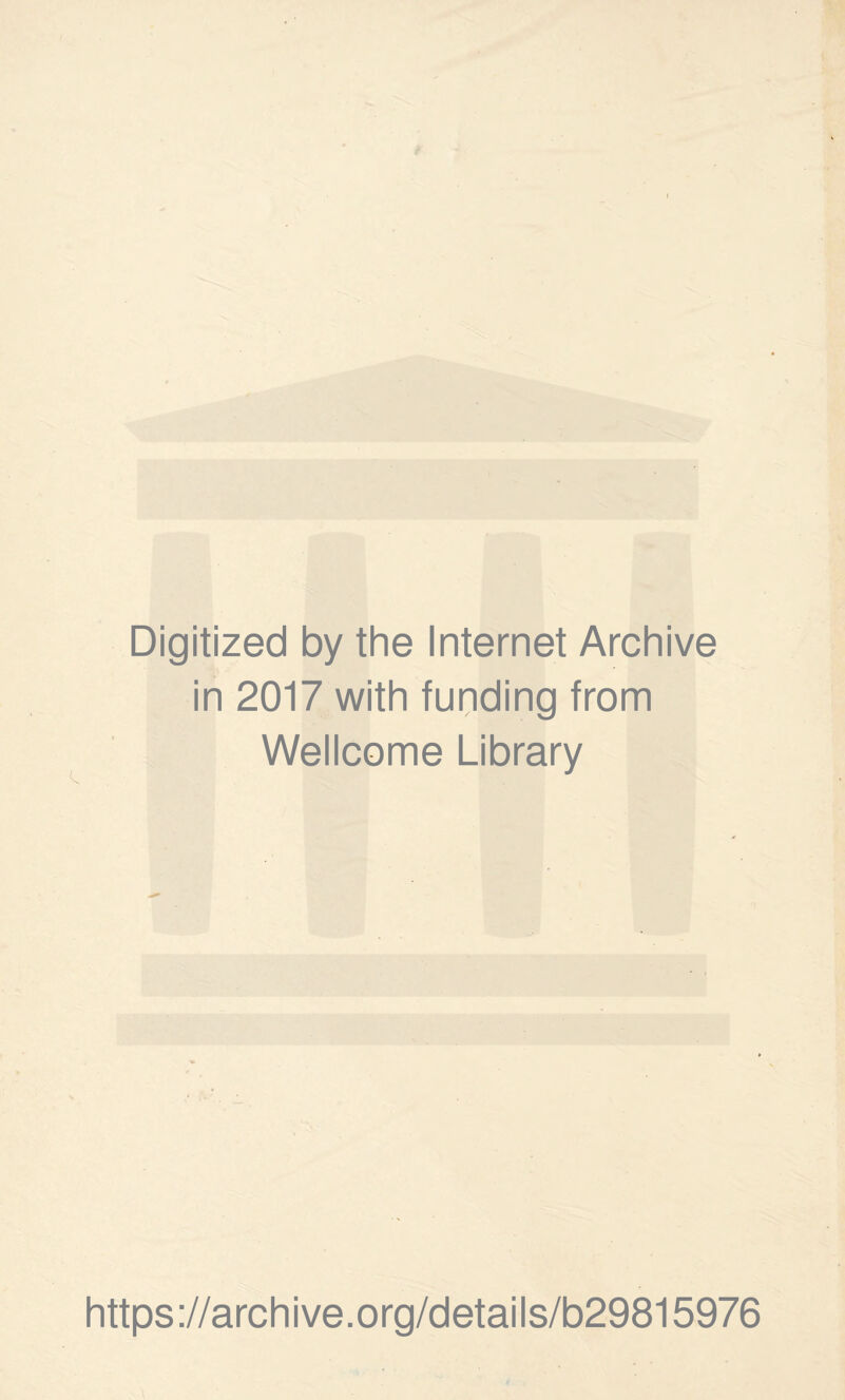 Digitized by the Internet Archive in 2017 with funding from Wellcome Library https://archive.org/details/b29815976