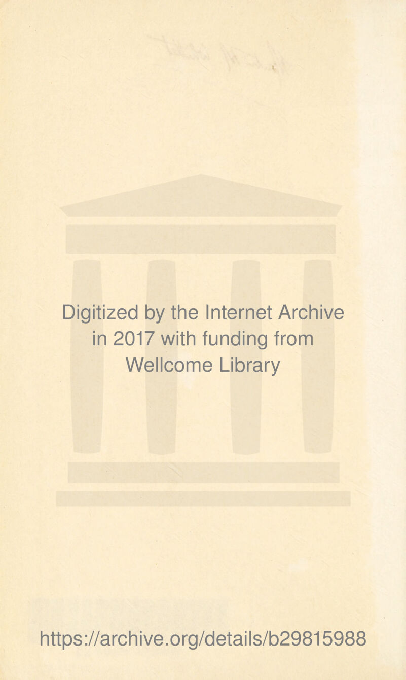 Digitized by the Internet Archive in 2017 with funding from Wellcome Library https://archive.org/details/b29815988