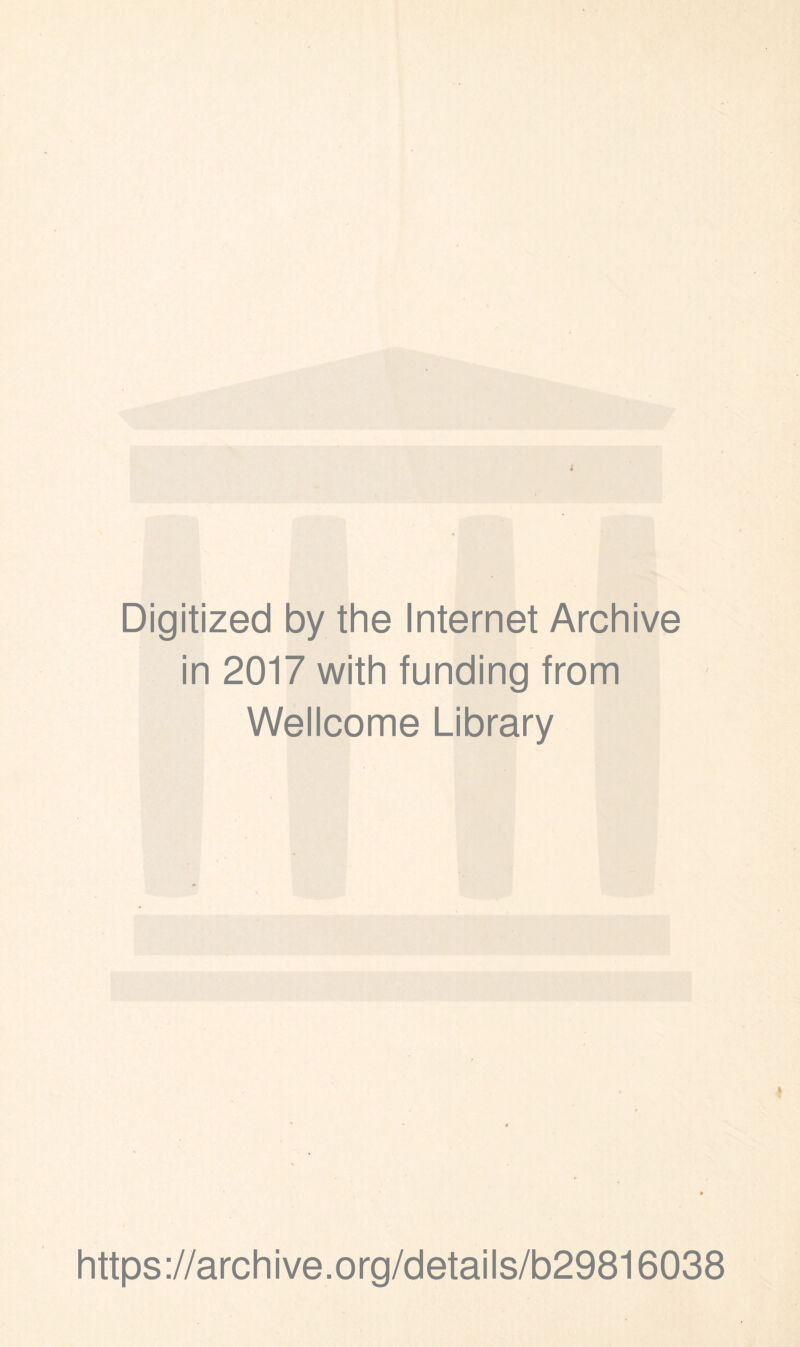 Digitized by the Internet Archive in 2017 with funding from Wellcome Library https://archive.org/details/b29816038