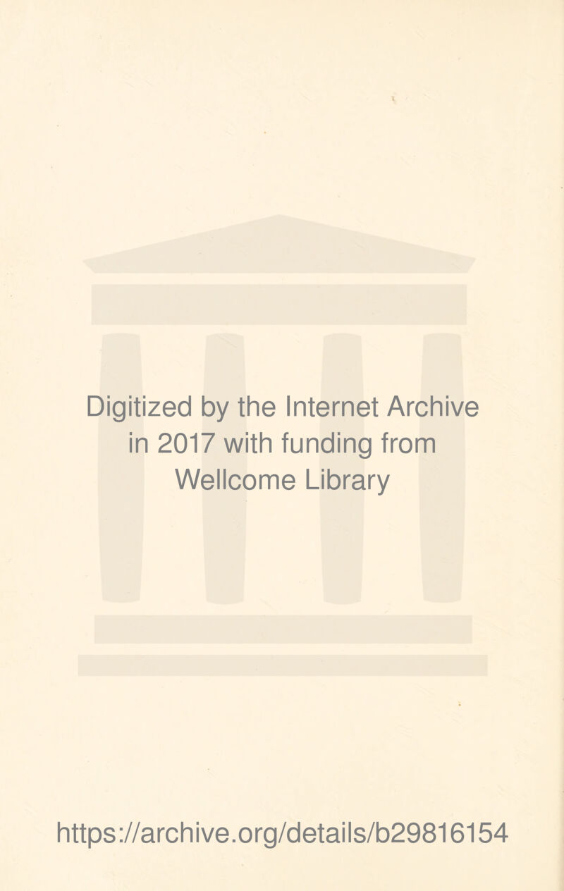 Digitized by the Internet Archive in 2017 with funding from Wellcome Library https://archive.org/details/b29816154