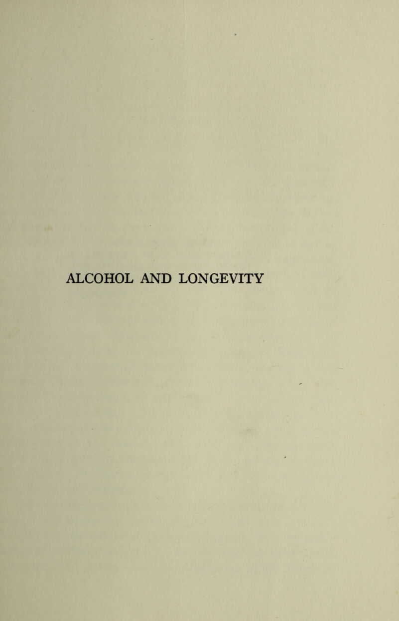 ALCOHOL AND LONGEVITY