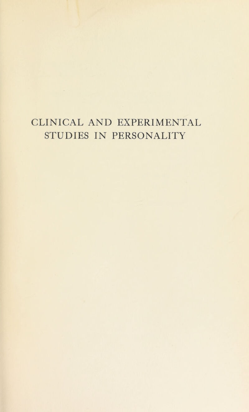 CLINICAL AND EXPERIMENTAL STUDIES IN PERSONALITY
