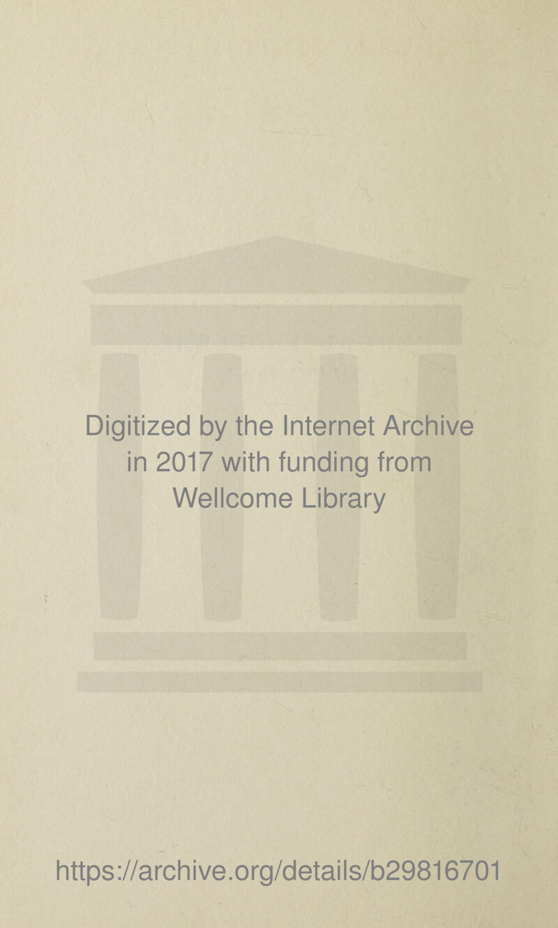 Digitized by the Internet Archive in 2017 with funding from Wellcome Library https://archive.org/details/b29816701