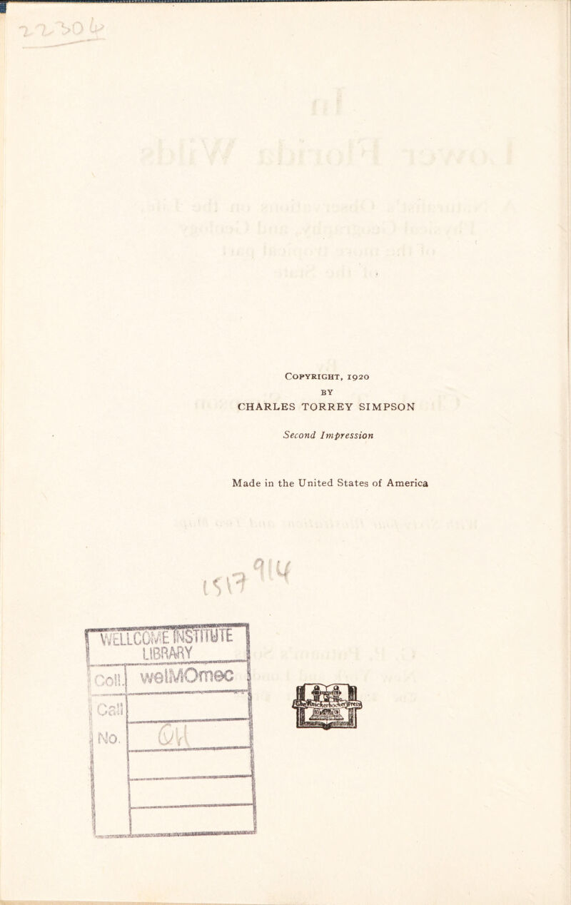 I Copyright, 1920 BY CHARLES TORREY SIMPSON Second Impression Made in the United States of America Q |. * / 1 H