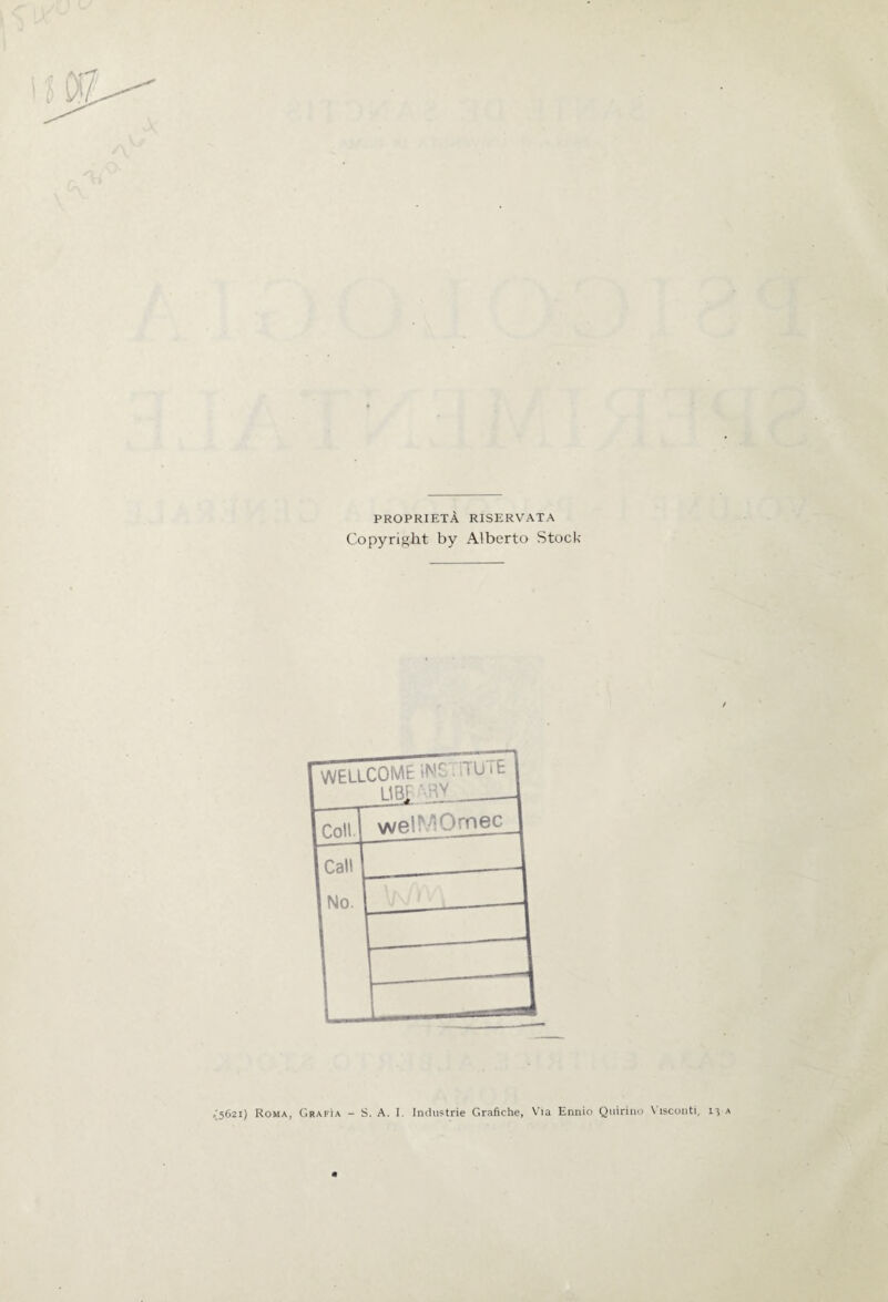PROPRIETÀ RISERVATA Copyright by Alberto Stock 5621) Roma, Grafìa - S. A. I. Industrie Grafiche, Via Ennio Quirino \ isconti, 13 a