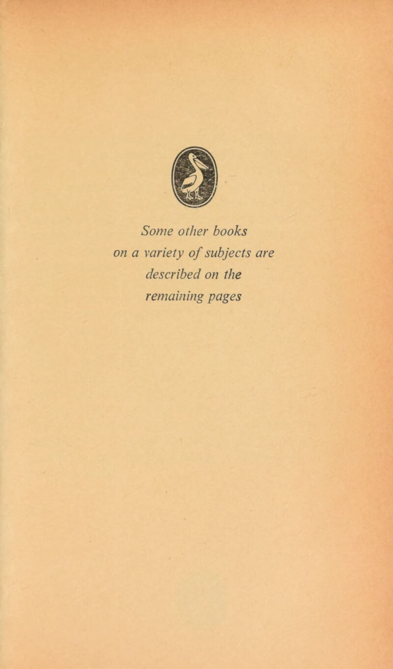 Some other books on a variety of subjects are described on the remaining pages