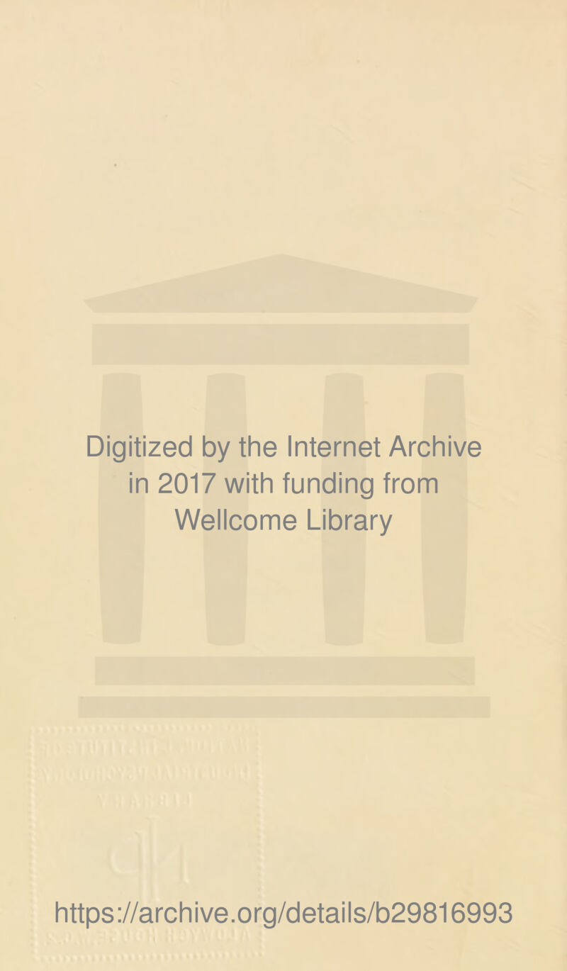 Digitized by the Internet Archive in 2017 with funding from Wellcome Library https://archive.org/details/b29816993