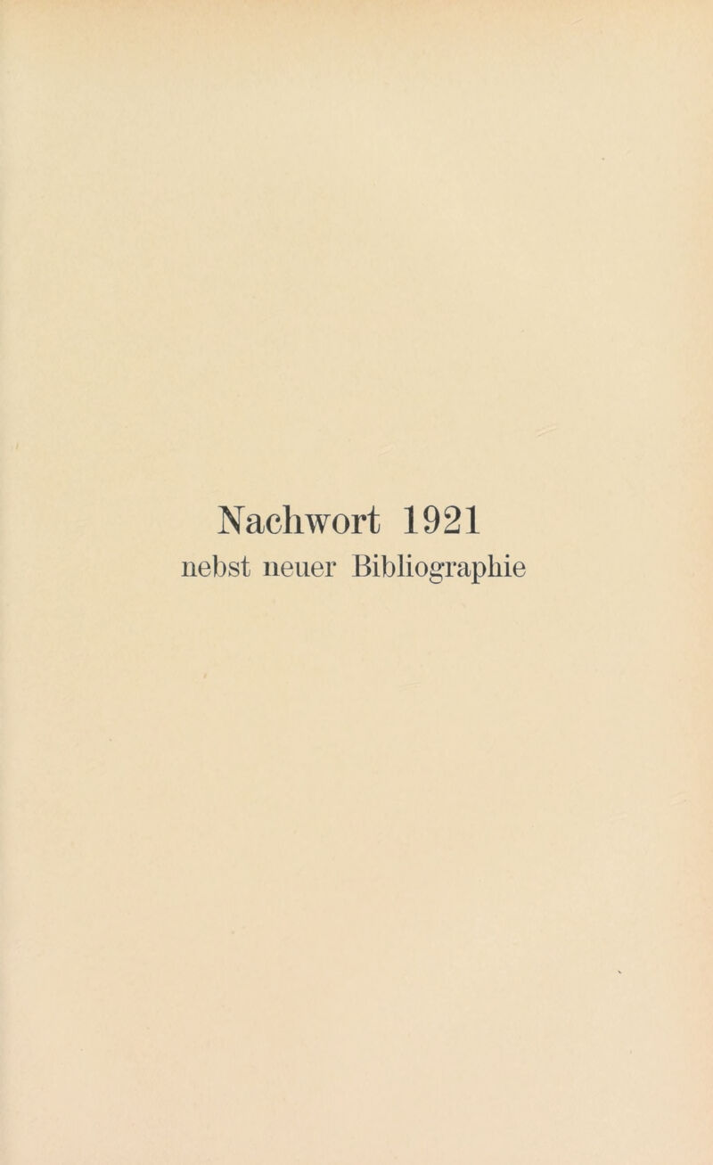 Nachwort 1921 nebst neuer Bibliographie