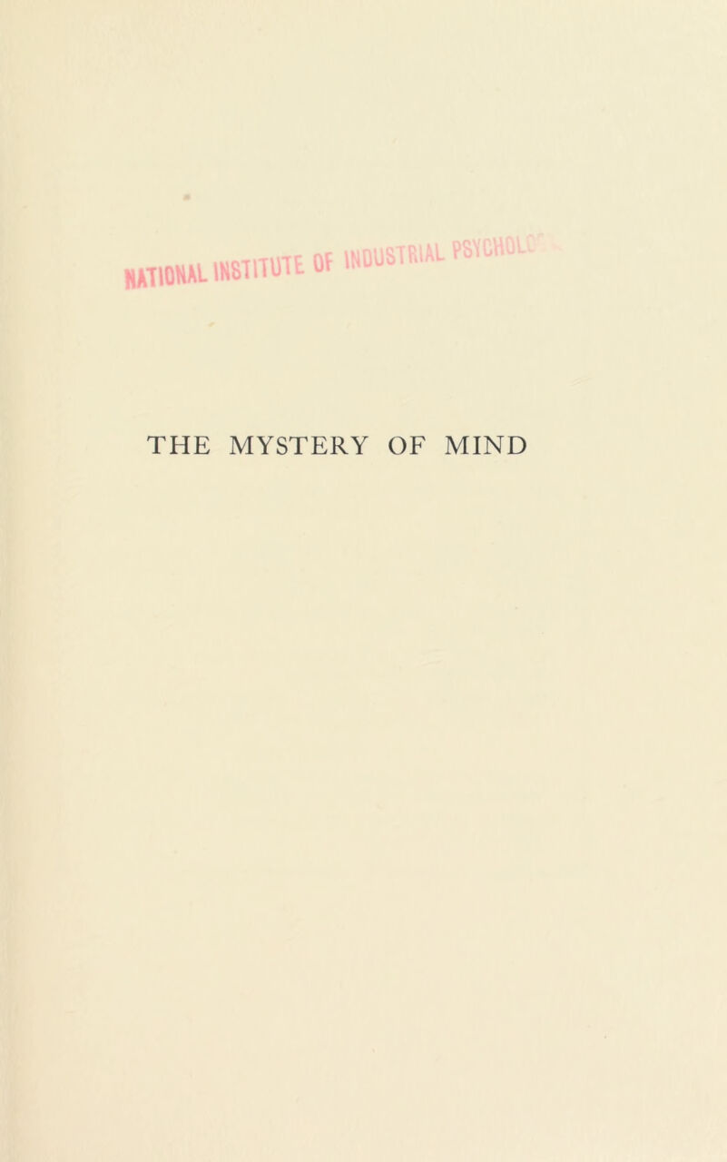 HAHOHAL1HST1TUTE Of INDUSTRIAL VSV Iliv THE MYSTERY OF MIND