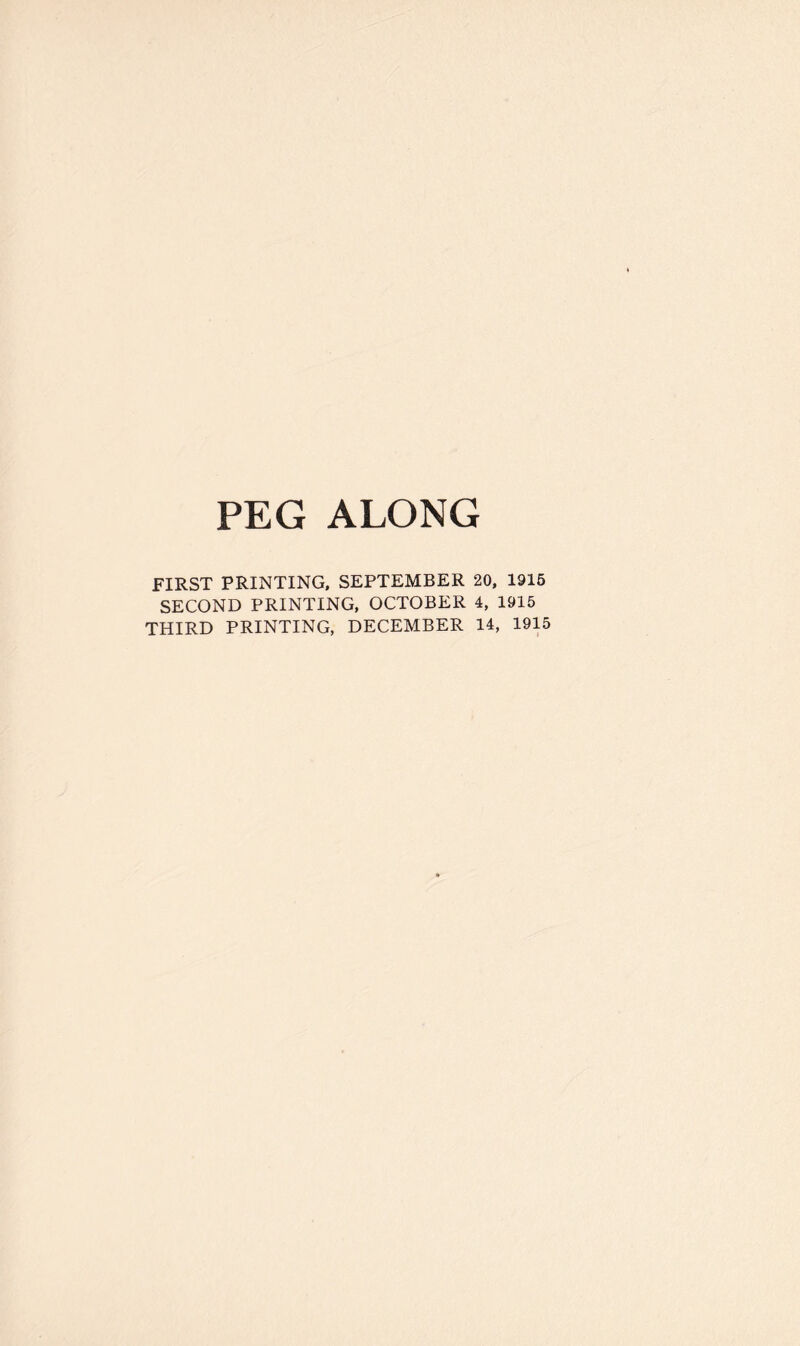 FIRST PRINTING, SEPTEMBER 20, 1915 SECOND PRINTING, OCTOBER 4, 1915 THIRD PRINTING, DECEMBER 14, 1915