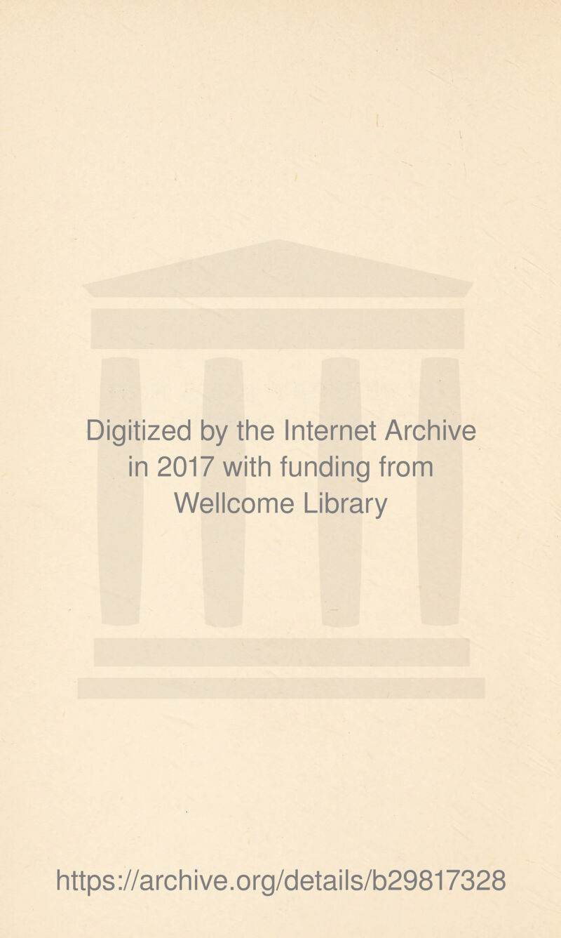 Digitized by the Internet Archive in 2017 with funding from Wellcome Library https://archive.org/details/b29817328