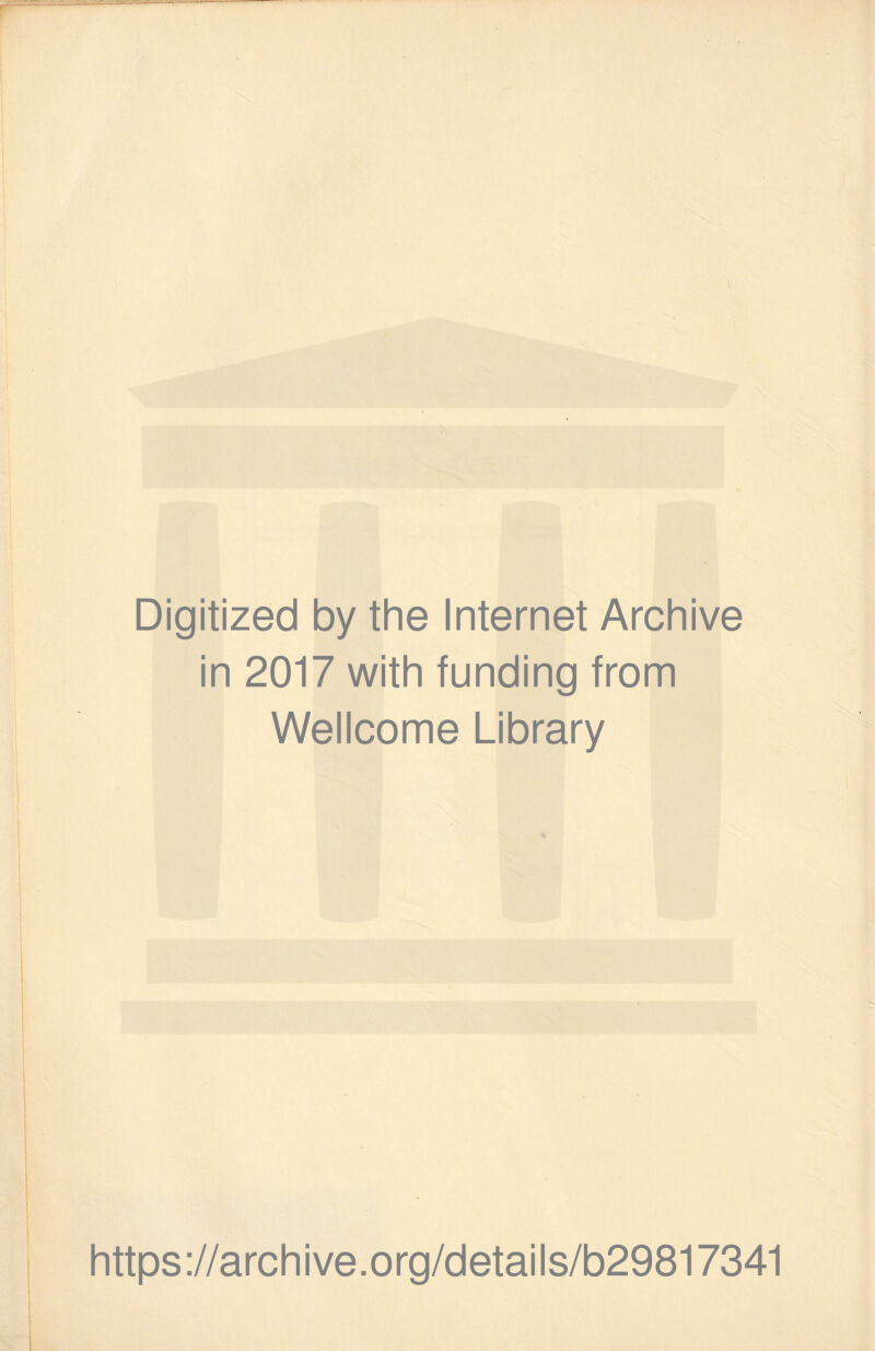 Digitized by the Internet Archive in 2017 with funding from Wellcome Library https://archive.org/details/b29817341