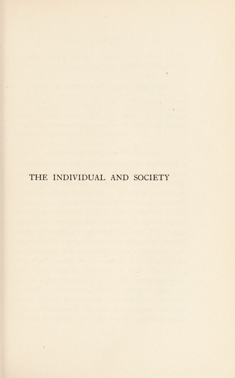 THE INDIVIDUAL AND SOCIETY