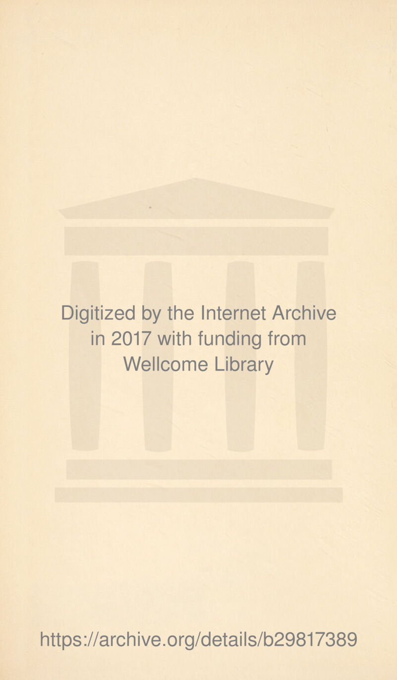 Digitized by the Internet Archive in 2017 with funding from Wellcome Library https://archive.org/details/b29817389