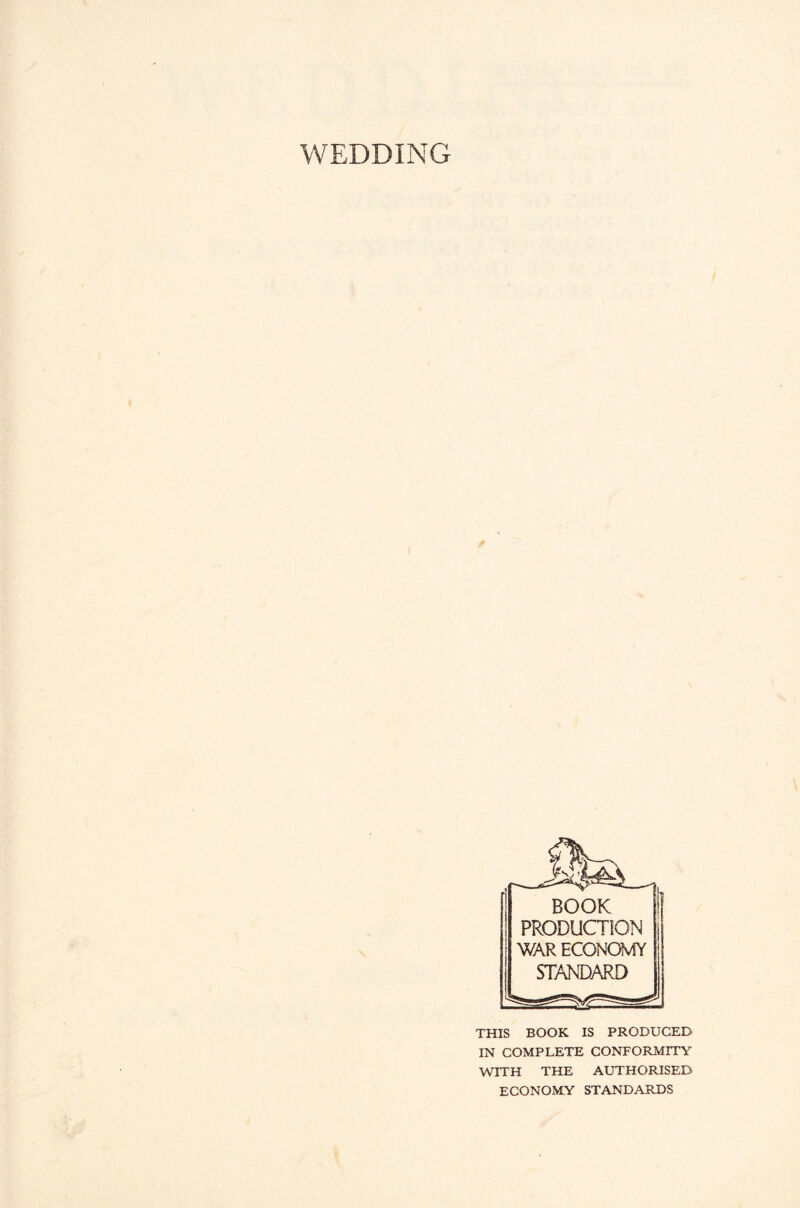 BOOK PRODUCTION WAR ECONOMY STANDARD THIS BOOK IS PRODUCED IN COMPLETE CONFORMITY WITH THE AUTHORISED ECONOMY STANDARDS