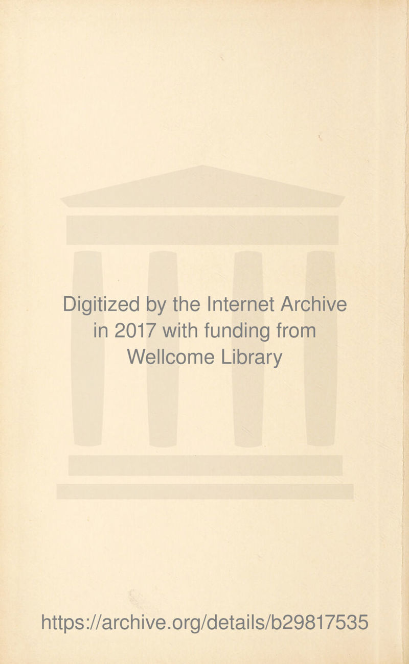 '» Digitized by the Internet Archive in 2017 with funding from Wellcome Library https://archive.org/details/b29817535