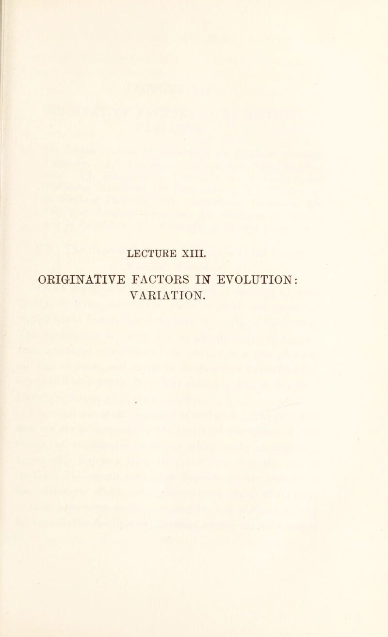 ORIGINATIVE FACTORS IN EVOLUTION VARIATION.