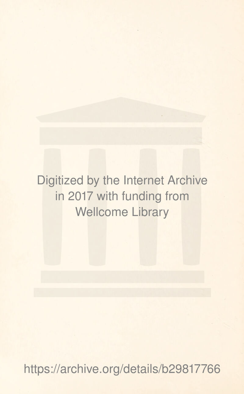 Digitized by the Internet Archive in 2017 with funding from Wellcome Library https://archive.org/details/b29817766